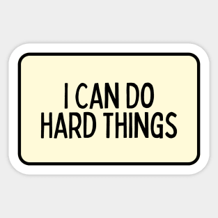 I Can Do Hard Things - Inspiring Quotes Sticker